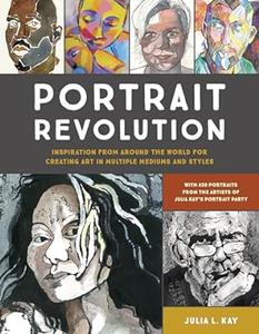 Portrait Revolution Inspiration from Around the World For Creating Art in Multiple Mediums and Styles (2024)
