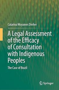 A Legal Assessment of the Efficacy of Consultation with Indigenous Peoples The Case of Brazil