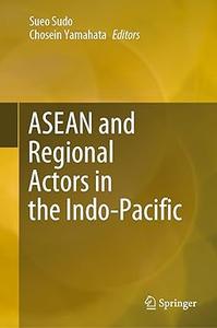 ASEAN and Regional Actors in the Indo–Pacific