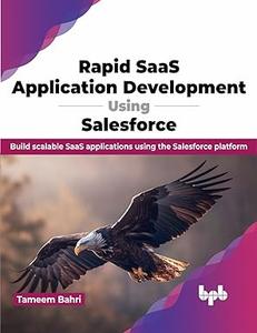 Rapid SaaS Application Development using Salesforce Build scalable SaaS applications using the Salesforce platform