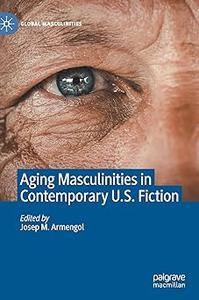 Aging Masculinities in Contemporary U.S. Fiction