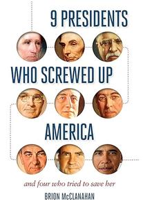 9 Presidents Who Screwed Up America And Four Who Tried to Save Her