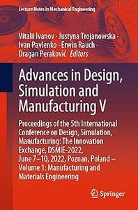 Advances in Design, Simulation and Manufacturing V Proceedings of the 5th International Conference on Design, Simulatio