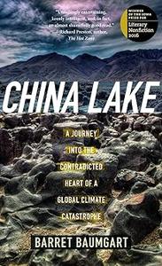 China Lake A Journey into the Contradicted Heart of a Global Climate Catastrophe