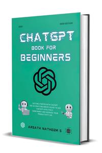 CHATGPT BOOK FOR BEGINNERS Getting Started with ChatGPT