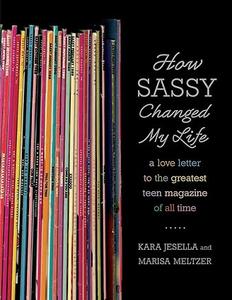 How Sassy Changed My Life A Love Letter to the Greatest Teen Magazine of All Time