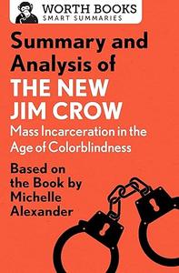 Summary and Analysis of The New Jim Crow Mass Incarceration in the Age of Colorblindness