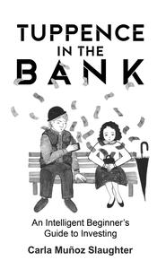 Tuppence in the Bank An Intelligent Beginner’s Guide to Investing