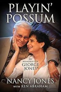 Playin’ Possum My Memories of George Jones