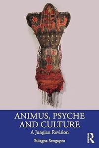 Animus, Psyche and Culture A Jungian Revision