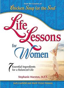Life Lessons For Women 7 Essential Ingredients for a Balanced Life (Chicken Soup for the Soul)