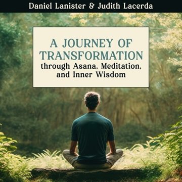 A Journey of Transformation: Through Asana, Meditation, and Inner Wisdom [Audiobook]