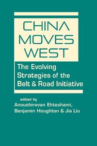 China Moves West The Evolving Strategies of the Belt and Road Initiative
