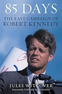85 days The Last Campaign of Robert Kennedy