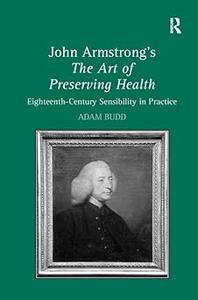 John Armstrong’s The Art of Preserving Health Eighteenth-Century Sensibility in Practice