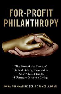 For–Profit Philanthropy Elite Power and the Threat of Limited Liability Companies