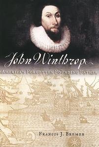 John Winthrop America's Forgotten Founding Father