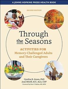 Through the Seasons Activities for Memory-Challenged Adults and Their Caregivers, 2nd Edition