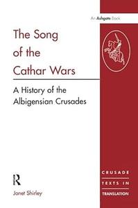 The Song of the Cathar Wars A History of the Albigensian Crusade