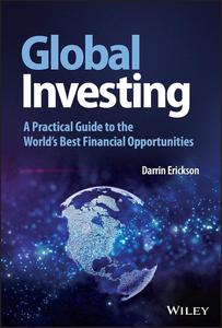 Global Investing A Practical Guide to the World’s Best Financial Opportunities (Wiley Trading)