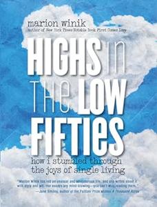 Highs in the Low Fifties How I Stumbled Through The Joys Of Single Living
