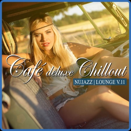 VA - Café Deluxe Chill Out - Nu Jazz / Lounge, Vol. 11 (2024)