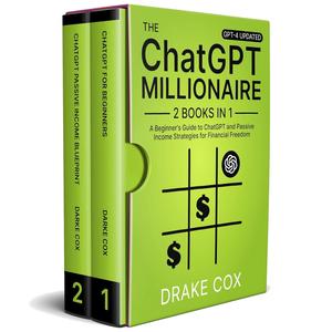ChatGPT Millionaire A Beginner’s Guide to ChatGPT and Passive Income Strategies for Financial Freedom