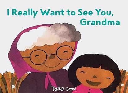 I Really Want to See You, Grandma (Books for Grandparents, Gifts for Grandkids, Taro Gomi Book)