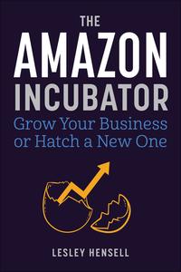 The Amazon Incubator Grow Your Business or Hatch a New One