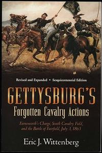 Gettysburg's Forgotten Cavalry Actions Farnsworth's Charge, South Cavalry Field, and the Battle of Fairfield, July 3, 1863