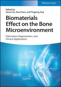 Biomaterials Effect on the Bone Microenvironment Fabrication, Regeneration, and Clinical Applications