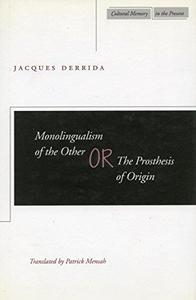 Monolingualism of the Other or, The Prosthesis of Origin (Cultural Memory in the Present)