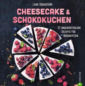 Cheesecake & Schokokuchen 55 unwiderstehliche Rezepte für Naschkatzen
