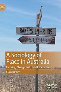 A Sociology of Place in Australia Farming, Change and Lived Experience