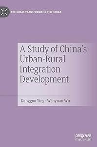 A Study of China’s Urban-Rural Integration Development