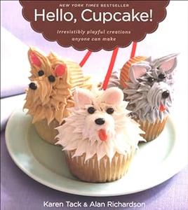 Hello, Cupcake! Irresistibly Playful Creations Anyone Can Make (2024)