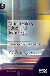 African Values, Ethics, and Technology Questions, Issues, and Approaches