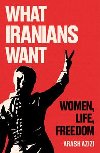 What Iranians Want Women, Life, Freedom