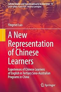 A New Representation of Chinese Learners Experiences of Chinese Learners of English in Tertiary Sino–Australian Program