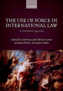 The Use of Force in International Law A Case–Based Approach