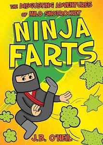 Ninja Farts The Disgusting Adventures of Milo Snotrocket