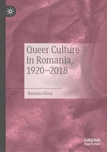 Queer Culture in Romania, 1920-2018