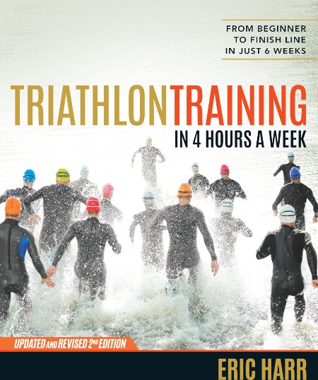 Triathlon Training in 4 Hours a Week by Eric Harr Bdb907e6b965b5e13c03b4dc5dce9ecb