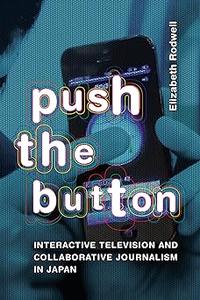 Push the Button Interactive Television and Collaborative Journalism in Japan