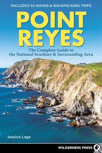 Point Reyes The Complete Guide to the National Seashore & Surrounding Area