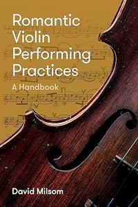 Romantic Violin Performing Practices A Handbook