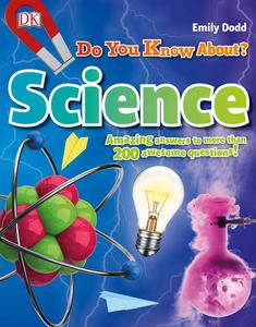 Do You Know About Science Amazing Answers to more than 200 Awesome Questions! (Why)