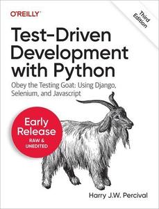 Test–Driven Development with Python, 3rd Edition (2nd Early Release)