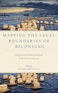 Mapping the Legal Boundaries of Belonging Religion and Multiculturalism from Israel to Canada