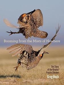 Booming from the Mists of Nowhere The Story of the Greater Prairie-Chicken